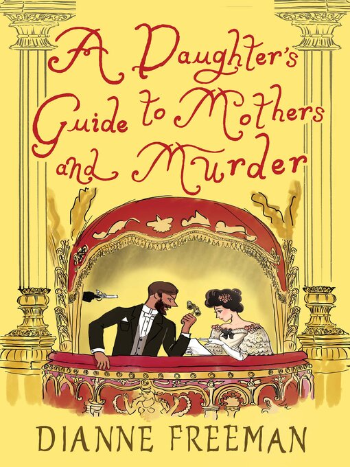 Title details for A Daughter's Guide to Mothers and Murder by Dianne Freeman - Available